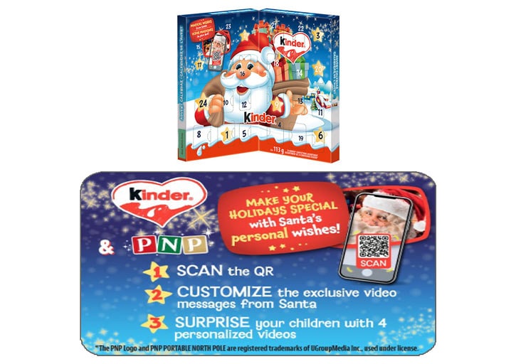 Kinder 2024 Seasonal Advent Calendar, 113g Kinder - Make your holidays special with Santa's personal wishes! 1. Scan the QR. 2. Customize the exclusive messages from Santa. 3. Surprise your children with personalized videos. *The PNP Logo and PNP Portable North Pole are registered trademarks of UGroupMedia Inc., used under license.