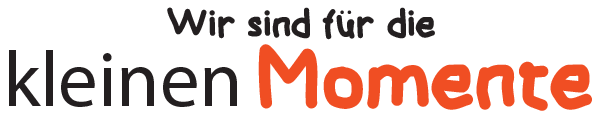 wir sind fuer die kleinen momente