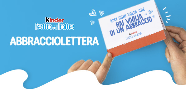 L’ABBRACCIOLETTERA DI KINDER FETTA AL LATTE