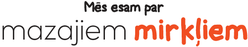 Mes esam par mazajiem mirkliem