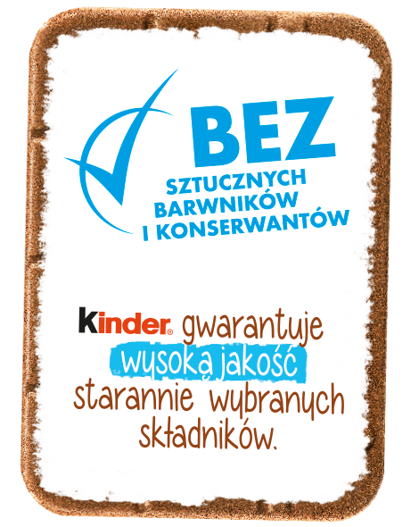 Kinder gwarantuje wysoką jakość, starannie wybranych składników.