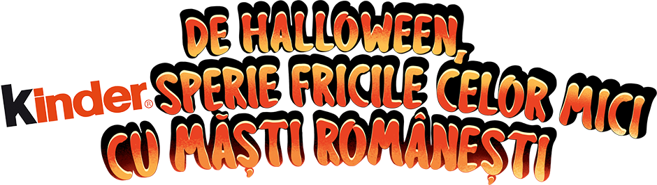 Sloganul campaniei sub formă de imagine. Sloganul: De Halloween, Kinder sperie fricile celor mici cu măști românești.